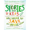 Stories for Kids Who Want to Save the World - Hardcover