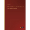 Washington's Head-Quarters, Newburgh, N. Y., and Adjacent Localities - Paperback