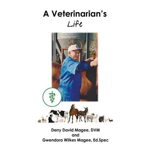 A Veterinarian's Life and a Veterinarian's Wife - Paperback