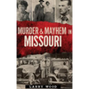 Murder & Mayhem in Missouri - Hardcover