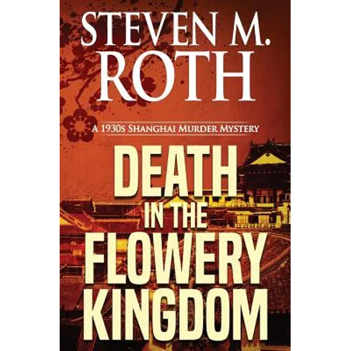 Death in the Flowery Kingdom: A 1930s Shanghai Murder Mystery - Paperback