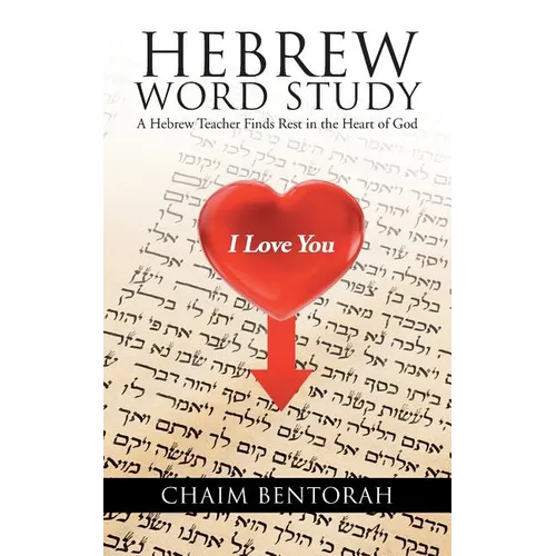 Hebrew Word Study: A Hebrew Teacher Finds Rest in the Heart of God - Paperback