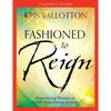 Fashioned to Reign Leader's Guide: Empowering Women to Fulfill Their Divine Destiny - Paperback