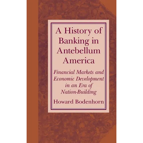 A History of Banking in Antebellum America - Hardcover