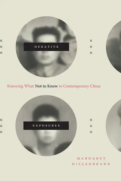 Negative Exposures: Knowing What Not to Know in Contemporary China - Paperback