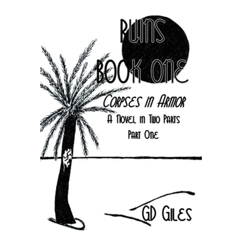 Ruins Book One: Corpses in Armor: A Novel in Two Parts, Part One - Paperback