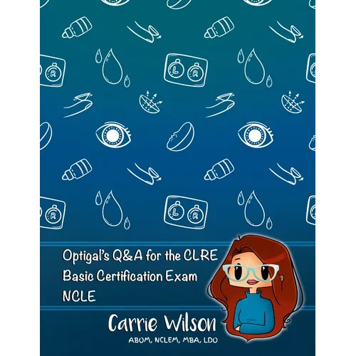 Optigal's Q & A for the CLRE: Contact Lens Registry Exam Questions Basic Certification - NCLE - Paperback