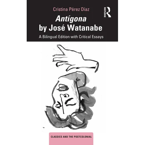 Antígona by José Watanabe: A Bilingual Edition with Critical Essays - Paperback
