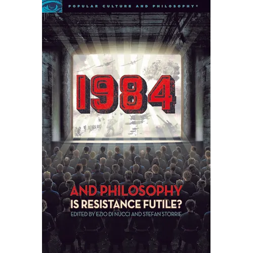 1984 and Philosophy: Is Resistance Futile? - Paperback