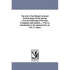 The Life of Our Blessed Lord and Saviour Jesus Christ: and the Lives and Sufferings of His Holy Evangelists and Apostles ... With An introduction to t - Paperback