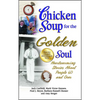 Chicken Soup for the Golden Soul: Heartwarming Stories about People 60 and Over - Paperback
