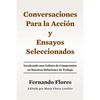 Conversaciones Para La Accion y Ensayos Seleccionados: Inculcando Una Cultura de Compromiso en Nuestras Relaciones de Trabajo - Paperback