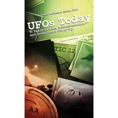 UFOs TODAY: 70 Years of Lies, Misinformation and Government Cover-Up - Hardcover