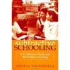 Subtractive Schooling: U.S.-Mexican Youth and the Politics of Caring - Paperback