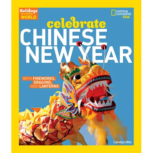 Holidays Around the World: Celebrate Chinese New Year: With Fireworks, Dragons, and Lanterns - Paperback