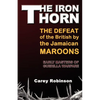 The Iron Torn: The Defeat of the British by the Jamaican Maroons - Paperback