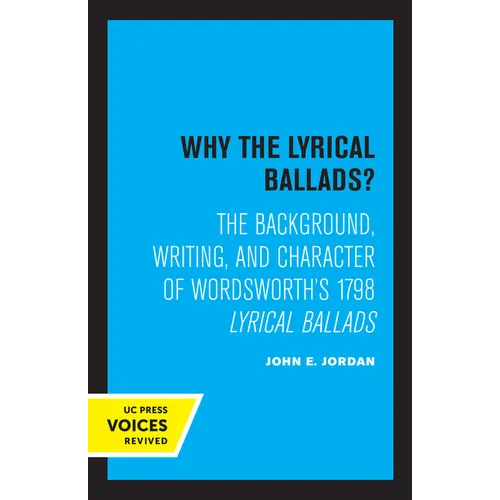 Why the Lyrical Ballads?: The Background, Writing, and Character of Wordsworth's 1798 Lyrical Ballads - Paperback
