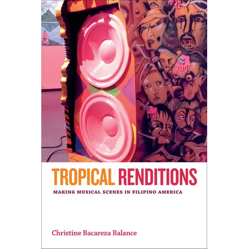 Tropical Renditions: Making Musical Scenes in Filipino America - Paperback