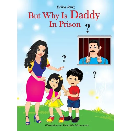 But Why Is Daddy In Prison? - Hardcover