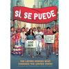 Sí, Se Puede: The Latino Heroes Who Changed the United States - Paperback