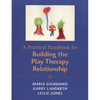 Practical Handbook for Building the Play Therapy Relationship - Paperback