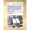 Divine Dialogues, Containing Disquisitions Concerning the Attributes and Providence of God. ... by Henry More, D.D. Volume 1 of 3 - Paperback