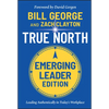 True North, Emerging Leader Edition: Leading Authentically in Today's Workplace - Hardcover