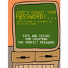 Don't Forget Your Password!: Tips and Tricks for Creating The Perfect Password - Paperback