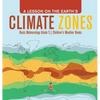 A Lesson on the Earth's Climate Zones Basic Meteorology Grade 5 Children's Weather Books - Hardcover