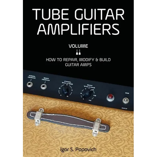 Tube Guitar Amplifiers Volume 2: How to Repair, Modify & Build Guitar Amps - Paperback