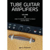 Tube Guitar Amplifiers Volume 2: How to Repair, Modify & Build Guitar Amps - Paperback