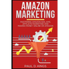 Amazon Marketing: Mastering Amazon Ads, AMS, Affiliate Marketing And Making Money Online On Amazon - Paperback