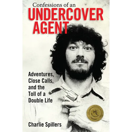 Confessions of an Undercover Agent: Adventures, Close Calls, and the Toll of a Double Life - Paperback
