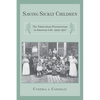 Saving Sickly Children: The Tuberculosis Preventorium in American Life, 1909-1970 - Paperback