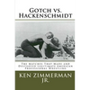 Gotch vs. Hackenschmidt: The Matches That Made and Destroyed Legitimate American Professional Wrestling - Paperback