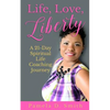 Life, Love, Liberty: A 21-Day Spiritual Life Coaching Journey - Paperback