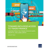 Toward Inclusive Access to Trade Finance: Lessons from the Trade Finance Gaps, Growth, and Jobs Survey - Paperback
