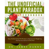 The Unofficial Plant Paradox Cookbook: Easy, Heathy Instant Pot Lectin Free Recipes to Help You Lose Weight Fast, Reduce Inflammation, And Be Longevit - Paperback