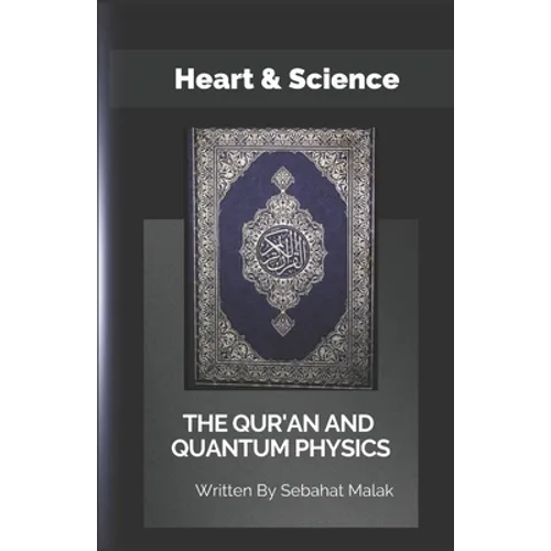 The Quran And Quantum Physics: Heart & Science - Paperback