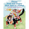 Please Don't Tell Cooper That Jack is a Rabbit, Book 2 in the Cooper the Dog series (Mom's Choice Award Recipient-Gold) - Hardcover