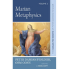 Marian Metaphysics: The Collected Essays of Peter Damian Fehlner, Ofm Conv: Volume 1 - Paperback
