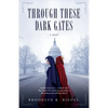 Through These Dark Gates - Paperback