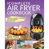 Air Fryer Cookbook: The Complete Air Fryer Cookbook Delicious, Healthy and Quick Air Fryer Recipes for Everyone - Paperback
