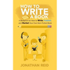 How To Write A Book: A Blueprint For How To Write, Publish And Market Your Very Own Non-fiction Book - Paperback