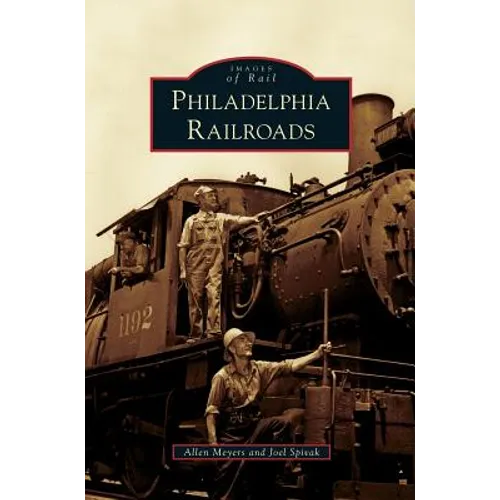 Philadelphia Railroads - Hardcover