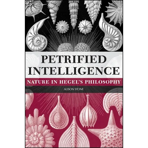 Petrified Intelligence: Nature in Hegel's Philosophy - Paperback