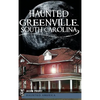 Haunted Greenville, South Carolina - Hardcover