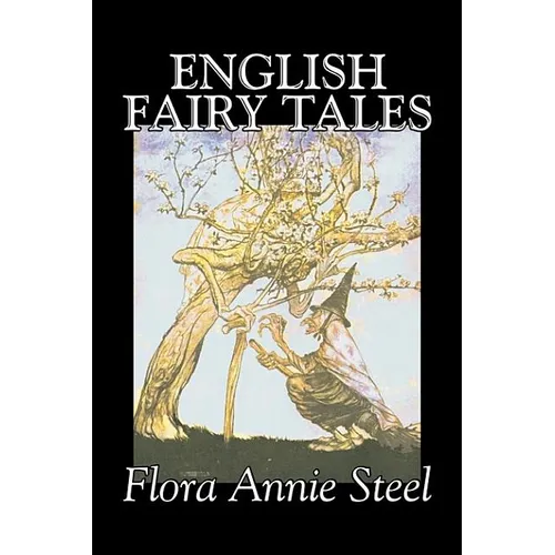 English Fairy Tales by Flora Annie Steel, Fiction, Classics, Fairy Tales & Folklore - Hardcover