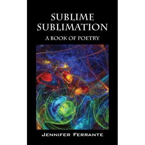 Sublime Sublimation: A Book of Poetry - Paperback