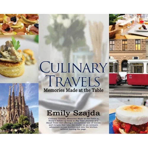 Culinary Travels: Memories Made at the Table - Hardcover